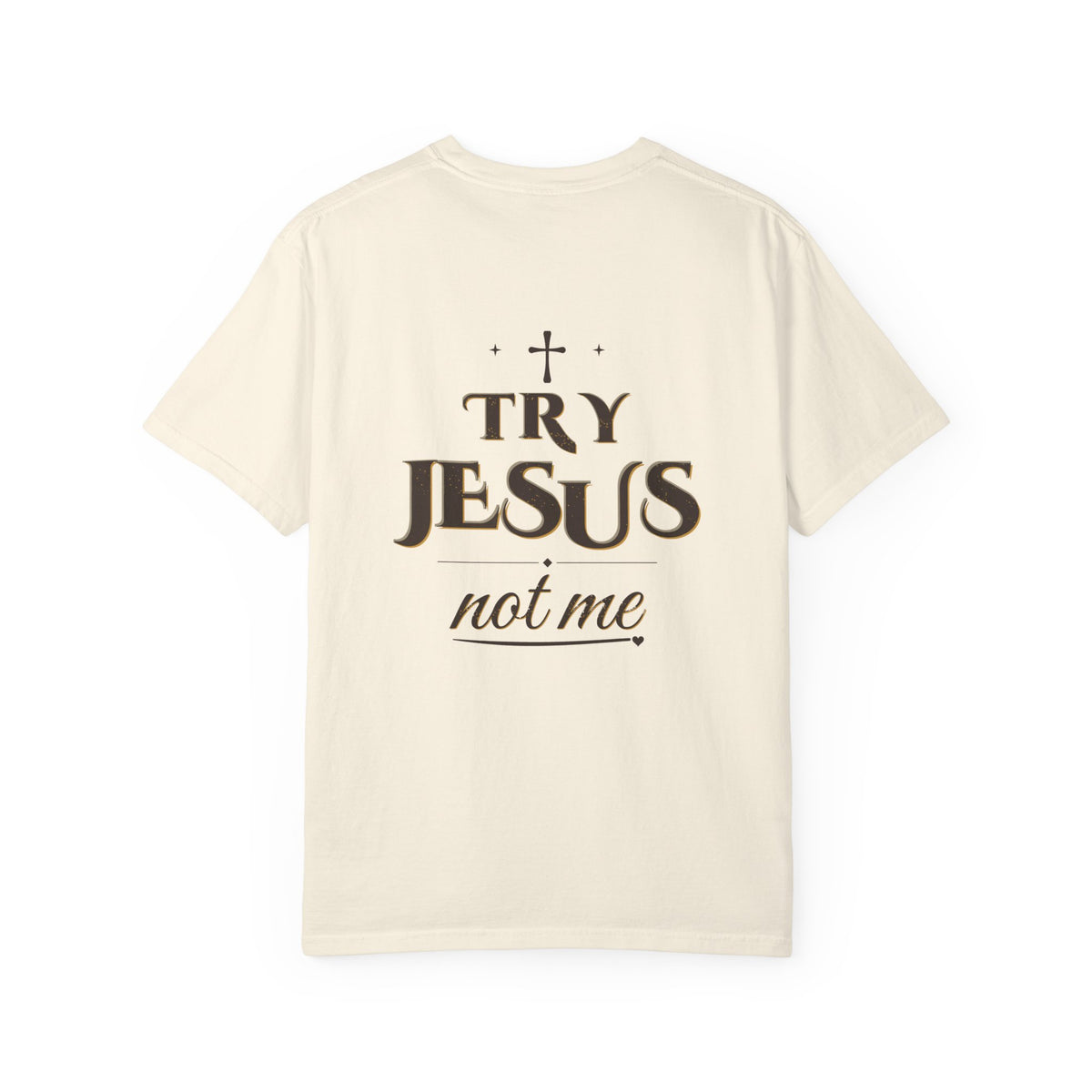 Try Jesus Not Me Combo Tee (Back Print + Chest Hit) — Talitha Thread Co.