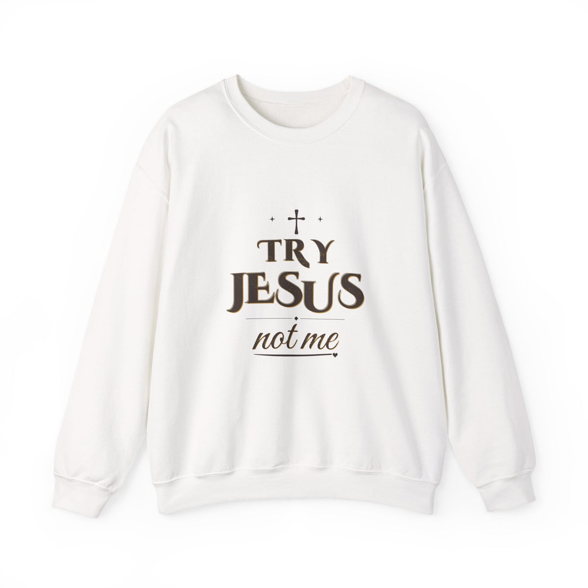 Try Jesus Not Me Crewneck Sweatshirt — Talitha Thread Co.