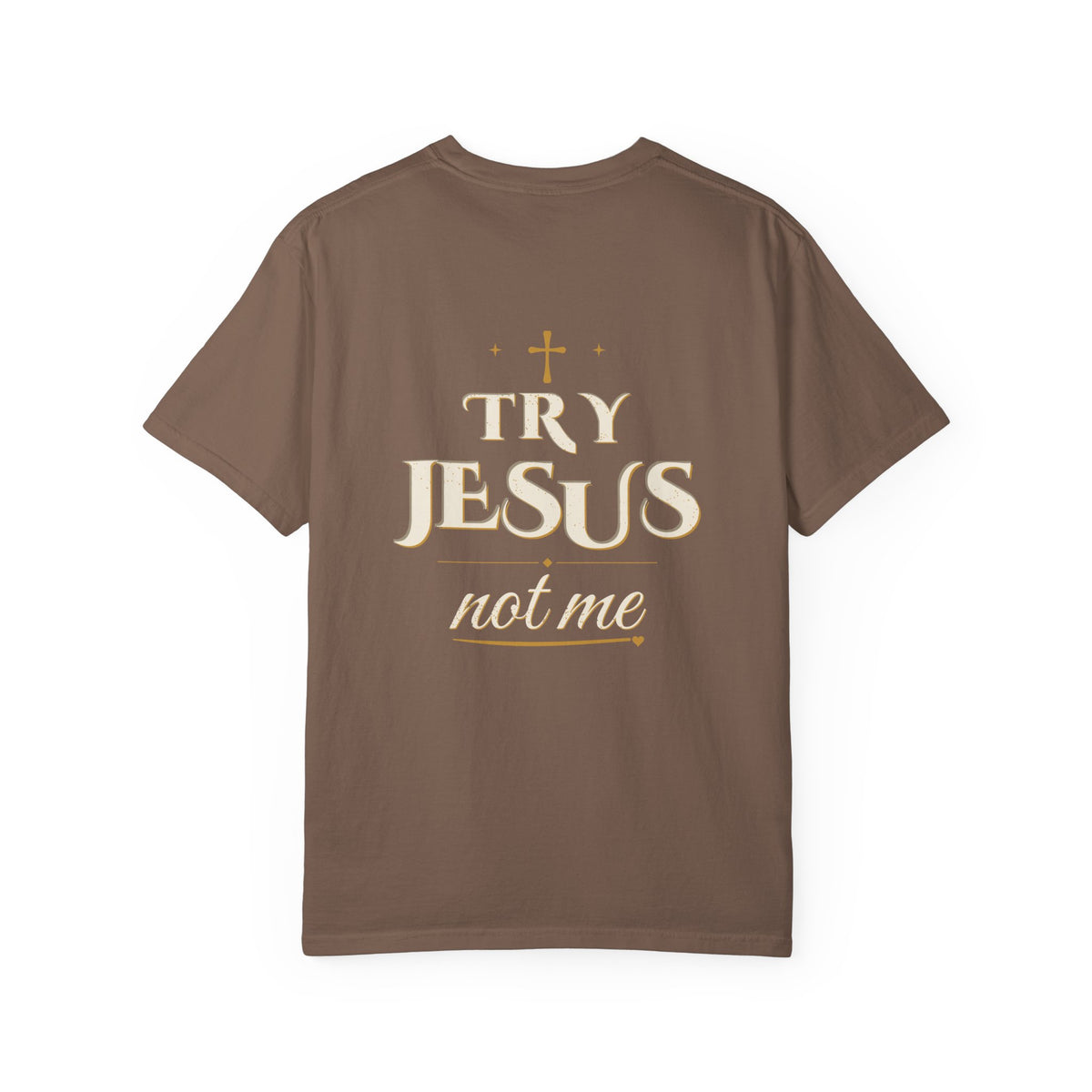 Try Jesus Not Me Combo Tee (Back Print + Chest Hit) — Talitha Thread Co.