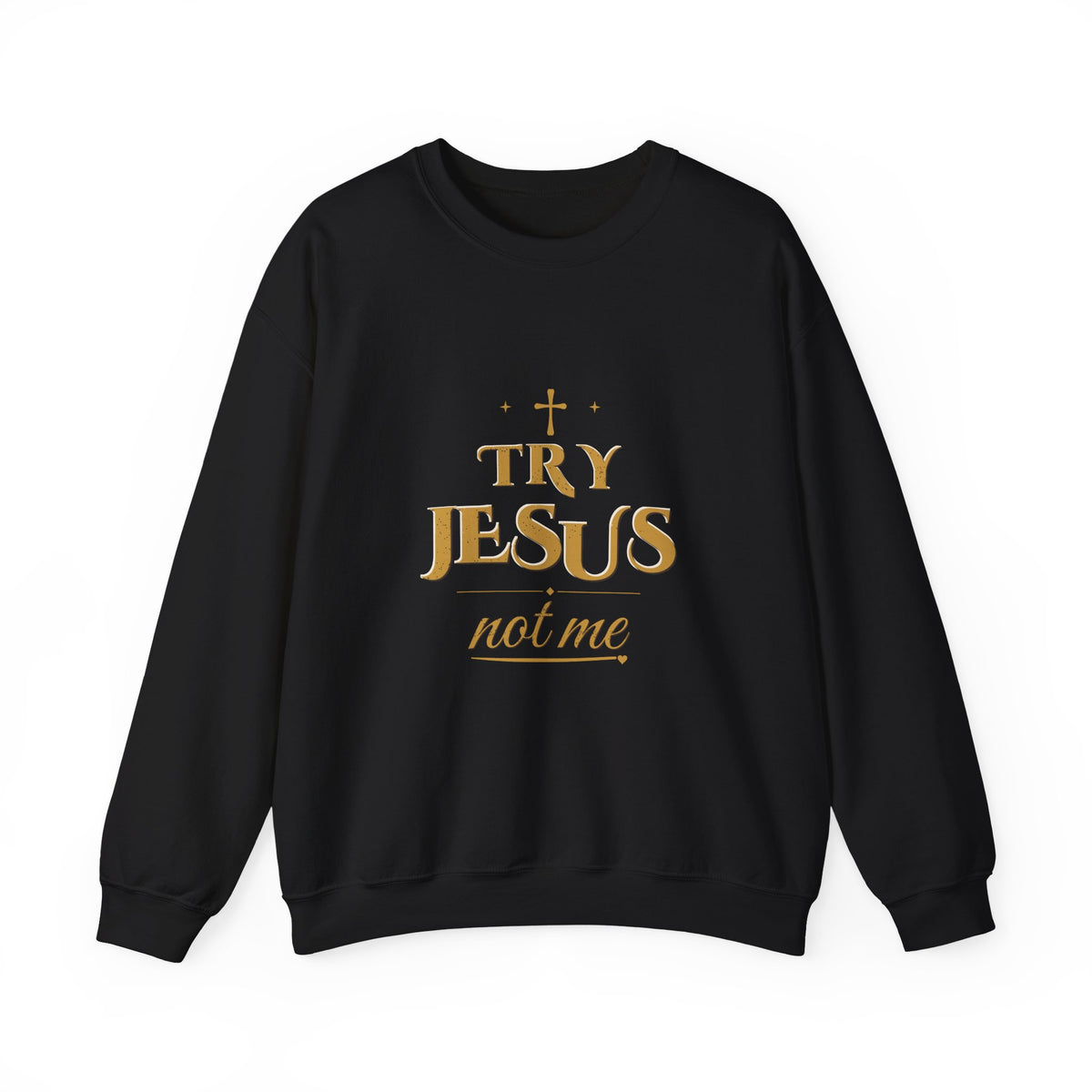 Try Jesus Not Me Crewneck Sweatshirt — Talitha Thread Co.