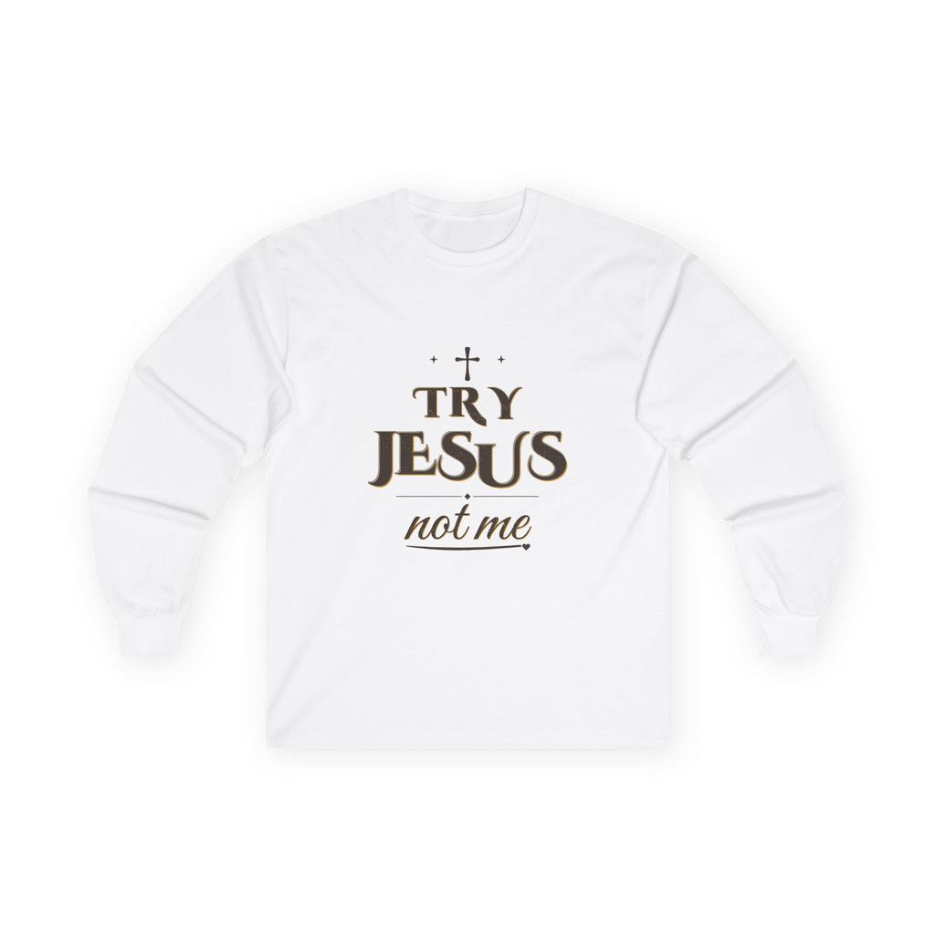 Try Jesus Not Me Long Sleeve Tee — Talitha Thread Co.